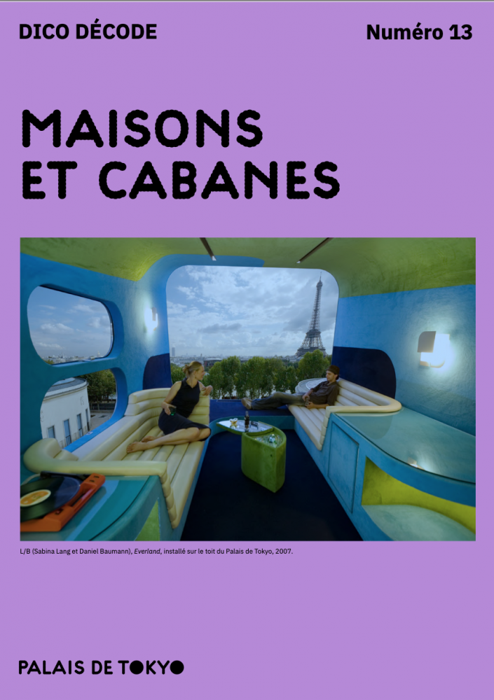 "Maisons et cabanes", Dico Décode n13, éditions du Palais de Tokyo | &quot;Qui habite dans les maisons et qui en est exclus ? Où se situent-elles et de quoi sont-elles faites ? Qui les construit et qui les détruit ? Pour qui sont-elles des prisons ou des espaces de liberté ?&quot;
&quot;Architectures vernaculaires&quot;
